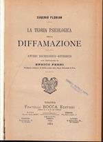 La teoria psicologica della diffamazione. Studio sociologico-giuridico. Con prefazione di Enrico Ferri