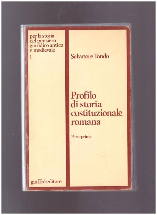 Profilo di Storia Costituzionale Romana Parte Prima - Salvatore Tondo - copertina