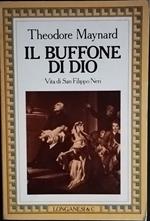 Il buffone di Dio. Vita di san Filippo Neri