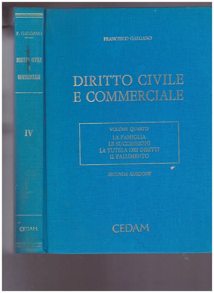 Diritto Civile Commerciale Vol.4 La famiglia Le Successioni La Tutela dei diritti Il Fallimento - Francesco Galgano - copertina