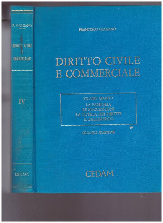 Diritto Civile Commerciale Vol.4 La famiglia Le Successioni La Tutela dei diritti Il Fallimento - Francesco Galgano - copertina