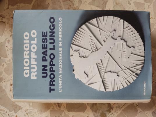 Un paese troppo lungo: l'unità Nazionale in pericolo - Giorgio Ruffolo - copertina