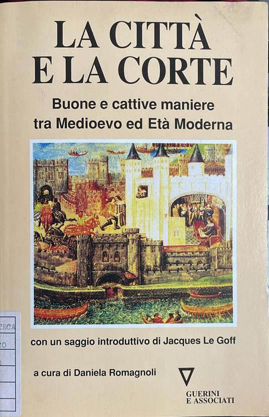La città e la corte. Buone e cattive maniere tra Medioevo ed età moderna - copertina