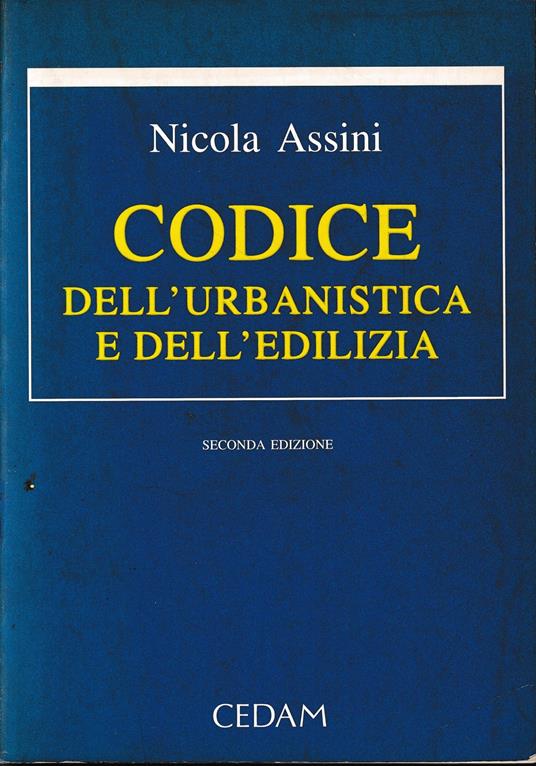 Codice dell'urbanistica e dell'edilizia - Nicola Assini - copertina