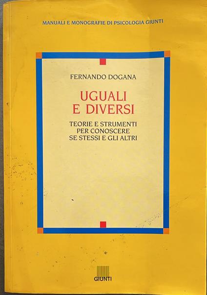 Uguali e diversi. Teorie e strumenti per conoscere se stessi e gli altri - Fernando Dogana - copertina