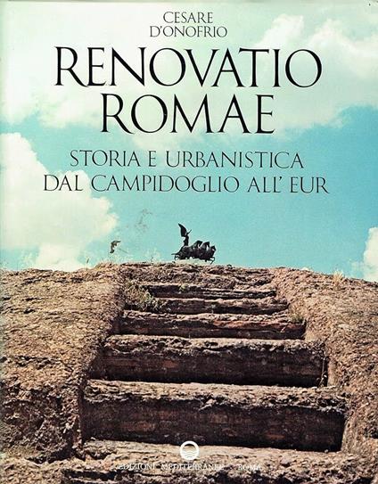Renovatio Romae - storia e urbanistica del campidoglio all'Eur - Cesare D'Onofrio - copertina