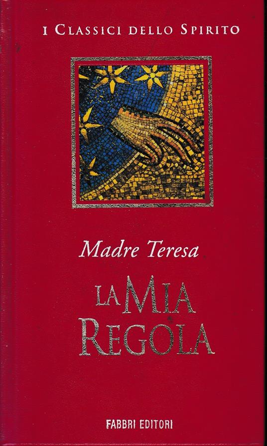 La mia regola - Teresa di Calcutta (santa) - copertina