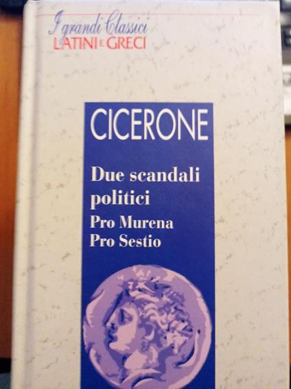 Due scandali politici Pro Murena Pro Sestio - M. Tullio Cicerone - copertina