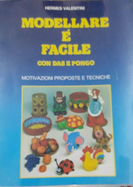 Modellare è facile con das e pongo. Motivazioni proposte e tecniche - copertina
