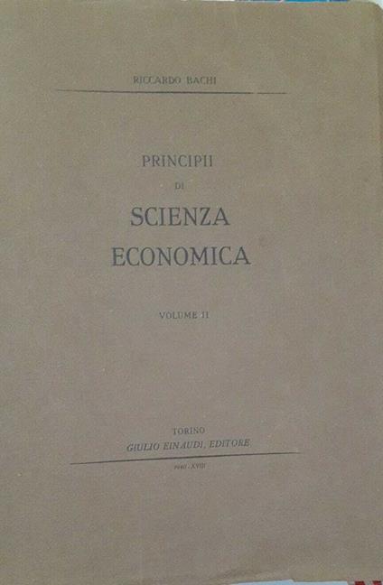 Principii di scienza economica. Volume II - Riccardo Bachi - copertina