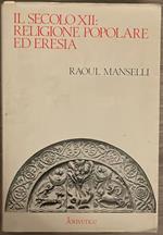 Il secolo XII: religione popolare ed eresia