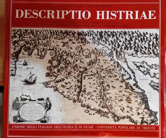 Descriptio Histriae. La penisola istriana in alcuni momenti significativi della sua tradizione cartografica. - copertina
