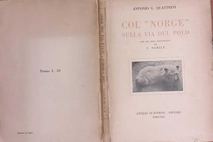 Col "Norge" sulla via del polo - Antonio G. Quattrini - copertina