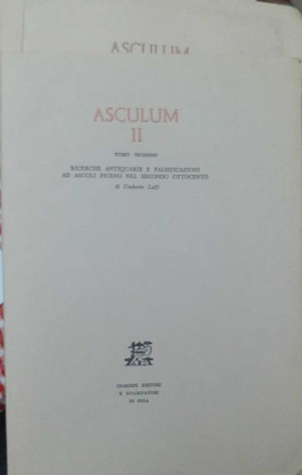 Asculum II. Tomo secondo. Ricerche antiquarie e falsificazioni ad Ascoli Piceno nel secondo 800 - Umberto Laffi - copertina