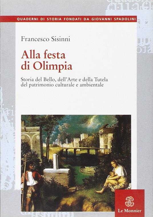 Alla festa di Olimpia. Storia del bello, dell'Arte e della tutela del patrimonio culturale e ambientale - Francesco Sisinni - copertina