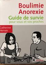 Boulimie-Anorexie. Guide de survie pour vous et vos proches - II édition