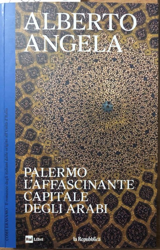 Palermo, l'affascinante capitale degli Arabi - Alberto Angela - copertina
