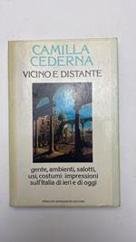 Vicino e distante. Gente, ambienti, salotti, usi, costumi: impressioni sull'Italia di ieri e di oggi