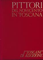 Pittori del Novecento in Toscana. I 