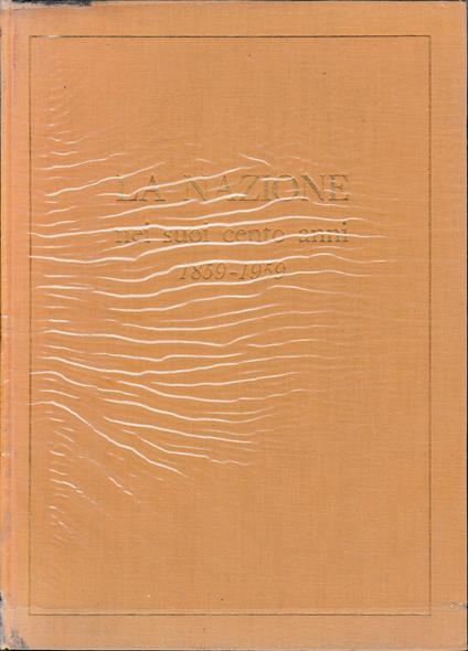 La Nazione nei suoi cento anni 1859-1959 - copertina