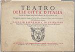 Teatro delle città d'Italia. Con le sue Figure intagliate in Rame, & descrizioni di esse