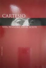 Cartesio vita, pensiero, opere scelte