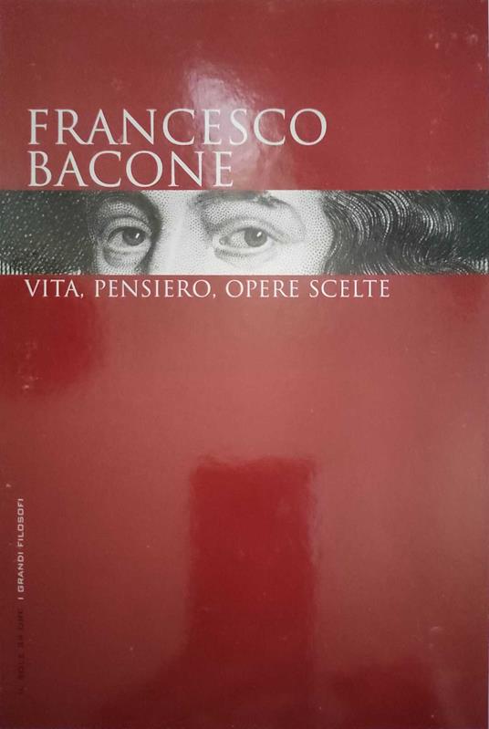 Francesco Bacone vita, opere, opere scelta - Armando Massarenti - copertina