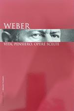Weber vita, pensiero , opere scelte