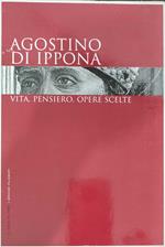 Agostino Di Ippona vita, pensiero, opere scelte
