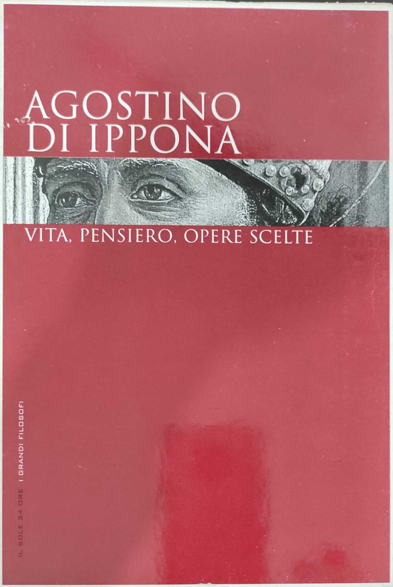 Agostino Di Ippona vita, pensiero, opere scelte