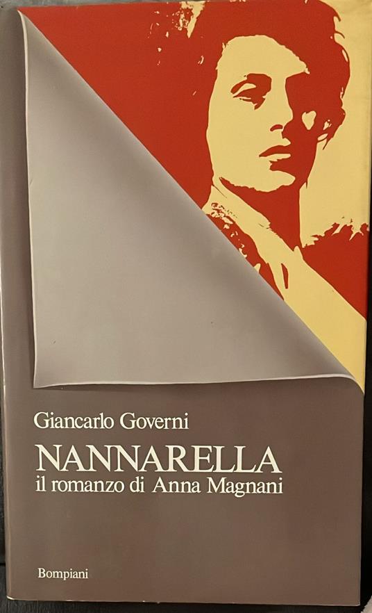 Nannarella. Il romanzo di Anna Magnani - Giancarlo Governi - copertina