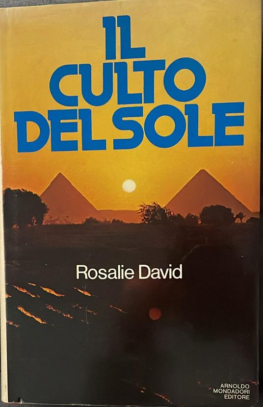 Il culto del sole. Mito e magia nell'Antico Egitto - Rosalie David - copertina