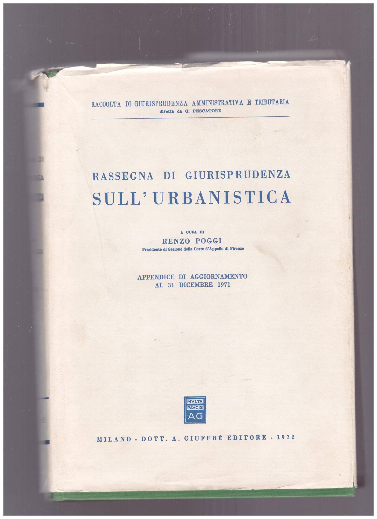 Rassegna di giurisprudenza sull'urbanistica Appendice di aggiornamento al 31 dicembre 1971