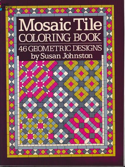 Mosaic Tile Coloring Book. 46 geometric designs - copertina
