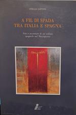 A fil di spada tra Italia e Spagna. Vita e avventure di un soldato spagnolo nel mezzogiorno