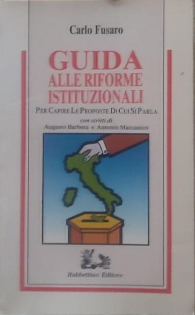 Guida alle riforme istituzionali per capire le proposte di cui si parla - Carlo Fusaro - copertina