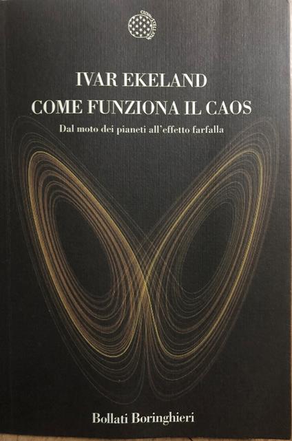 Come funziona il caos. Dal moto dei pianeti all'effetto farfalla - Ivar Ekeland - copertina