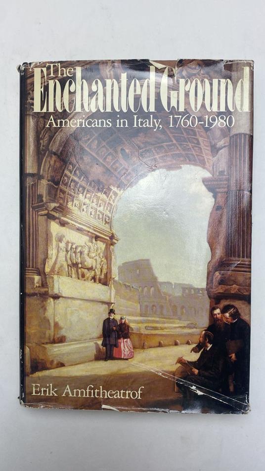 Enchanted Ground: Americans in Italy, 1760-1980 - Erik Amfitheatrof - copertina
