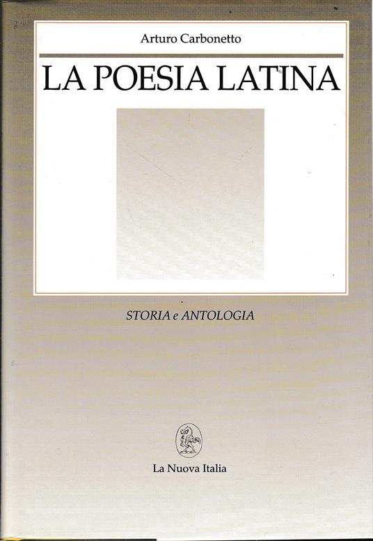 La poesia latina. Storia e antologia - Arturo Carbonetto - copertina