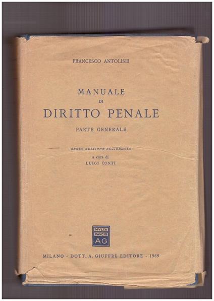 Manuale di Diritto Penale Parte Generale Sesta edizione aggiornata a cura di Luigi Conti - Francesco Antolisei - copertina