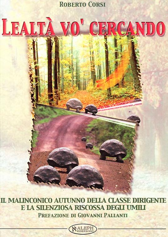 Lealtà vo' cercando. Il malinconico autunno della classe dirigente e la silenziosa riscossa degli umili - copertina