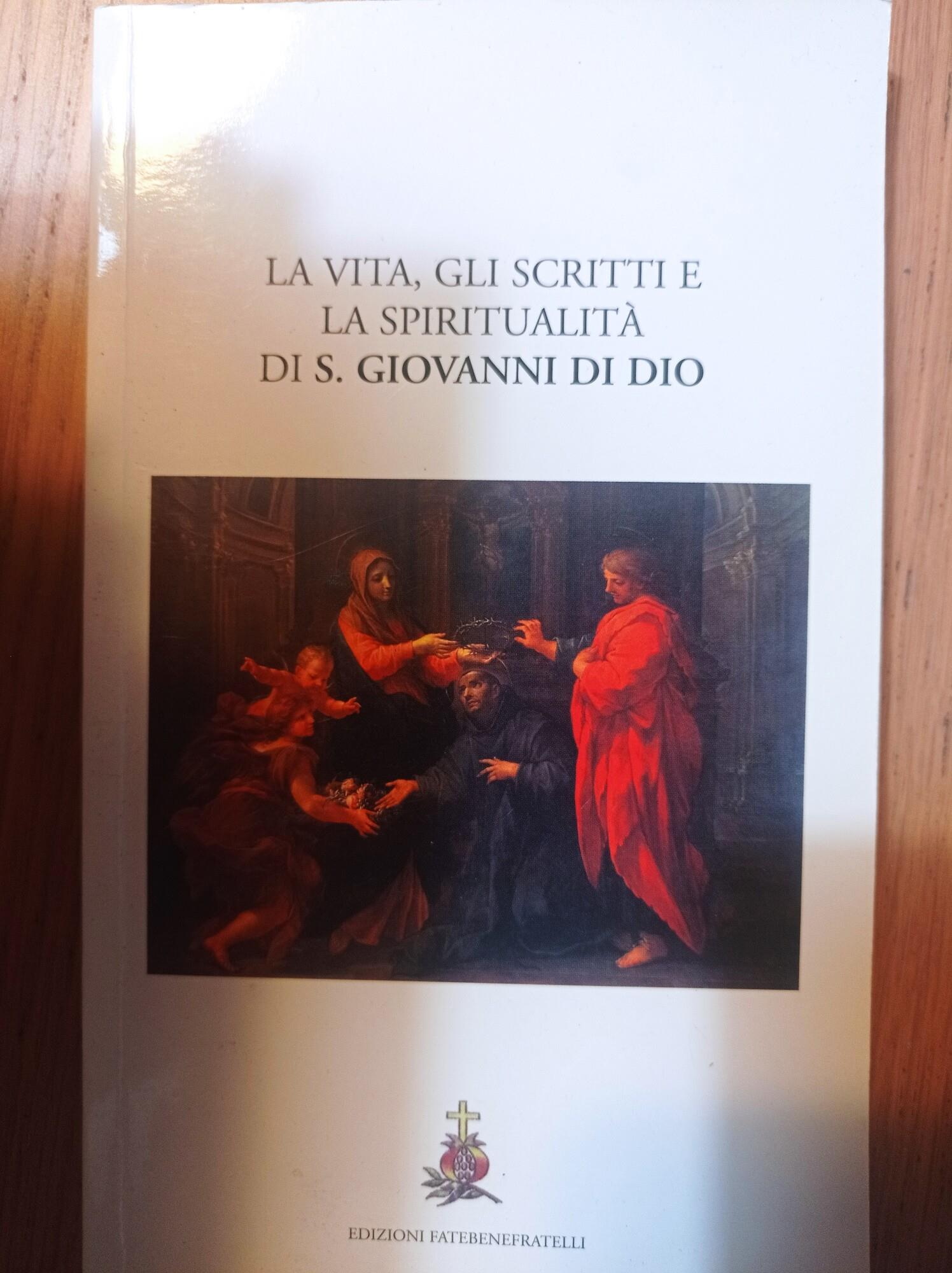 La vita, gli scritti e la spiritualità di S. Giovanni di Dio