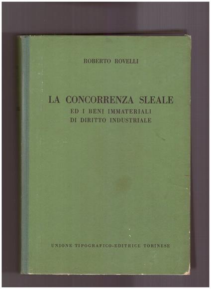 La concorrenza sleale ed i beni immateriali di diritto industriale - Roberto Rovelli - copertina