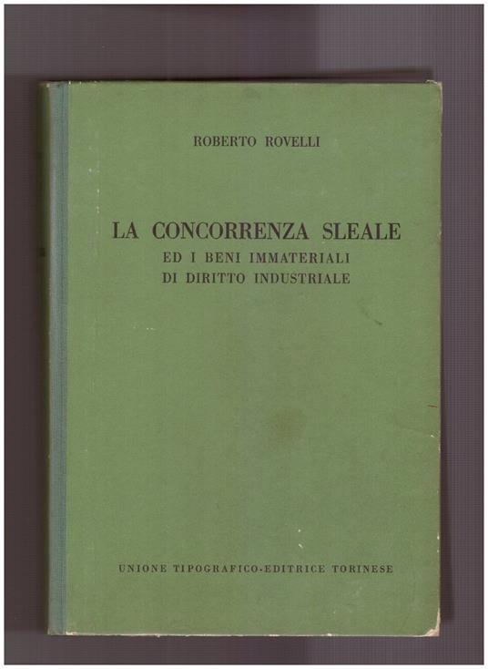 La concorrenza sleale ed i beni immateriali di diritto industriale - Roberto Rovelli - copertina
