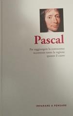 Pascal. Per raggiungere la conoscenza occorrono tanto la ragione quanto il cuore