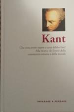 Kant. Che cosa posso sapere e cosa debbo fare? Alla ricerca dei limiti della conoscenza umana e della morale