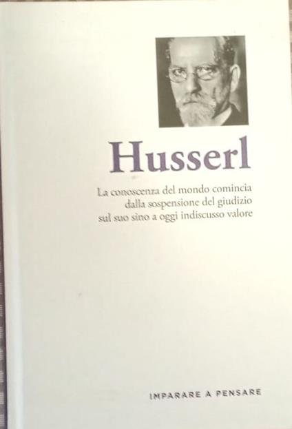 Hussel. La conoscenza del mondo comincia dalla sospensione del giudizio sul suo sino a oggi indiscusso valore - copertina