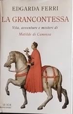 La grancontessa : vita, avventure e misteri di Matilde di Canossa