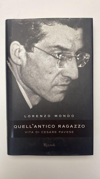 Quell'antico ragazzo. Vita di Cesare Pavese - Lorenzo Mondo - copertina