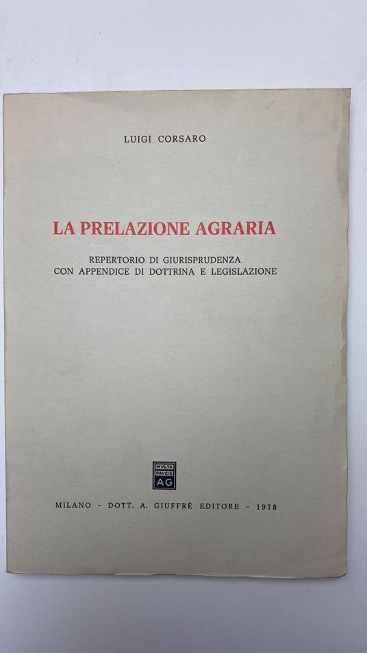 La prelazione agraria : Repertorio di dottrina, giurisprudenza e legislazione - Luigi Corsaro - copertina